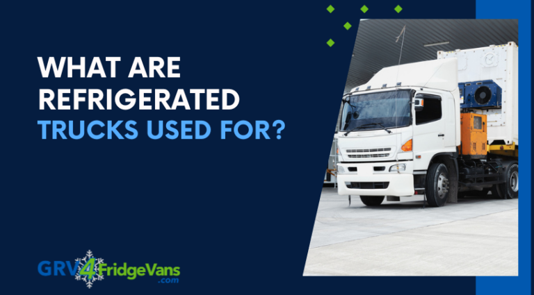 What are Refrigerated Trucks Used For?