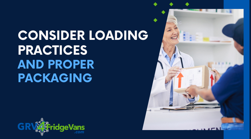 Consider loading practices and proper packaging