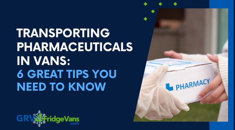Transporting Pharmaceuticals In Vans 6 Great Tips You Need To Know