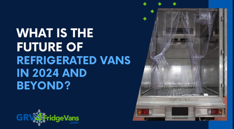 What is the future of refrigerated vans?