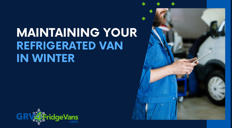 Maintaining Your Refrigerated Van in Winter