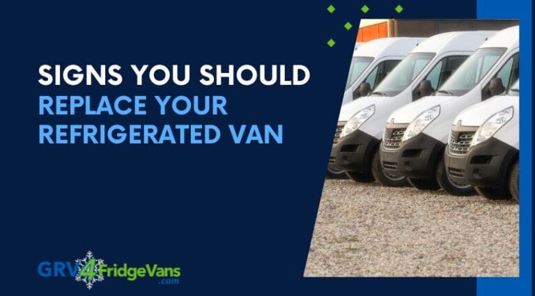 Signs You Should Replace Your Refrigerated Van