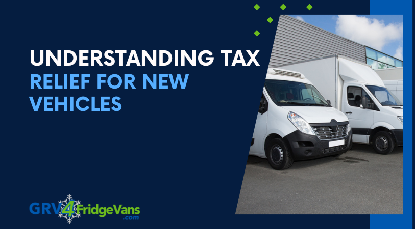 Understanding tax relief on new vehicles