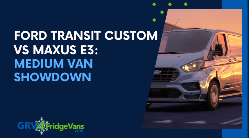 Ford Transit Custom vs Maxus e3: Medium Van Showdown